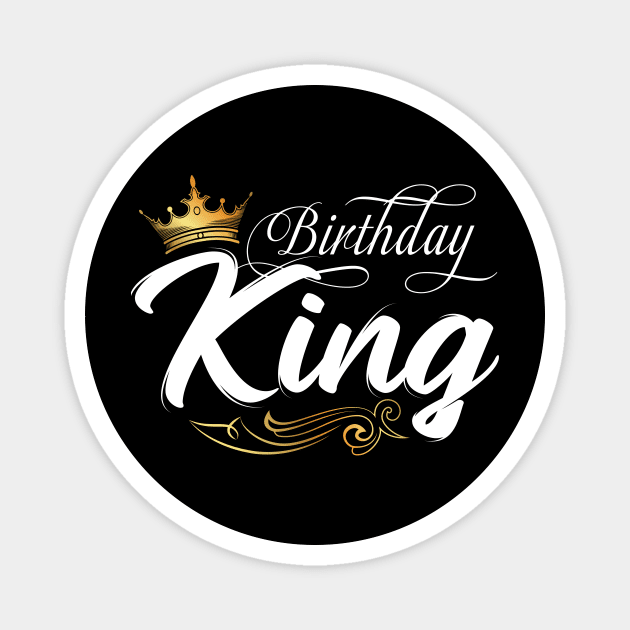 Birthday King, Mens Birthday, Boys Birthday Fathers Day Men Magnet by GLOBAL TECHNO